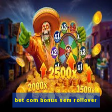 bet com bonus sem rollover